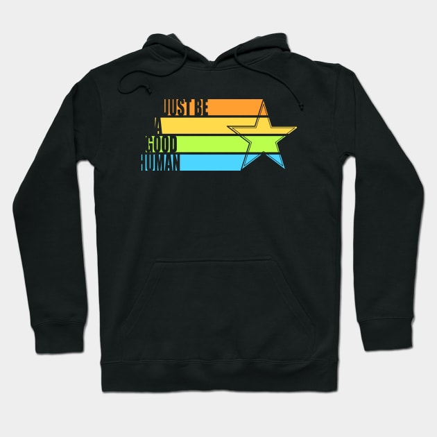 Just Be A Good Human Hoodie by ClothesContact